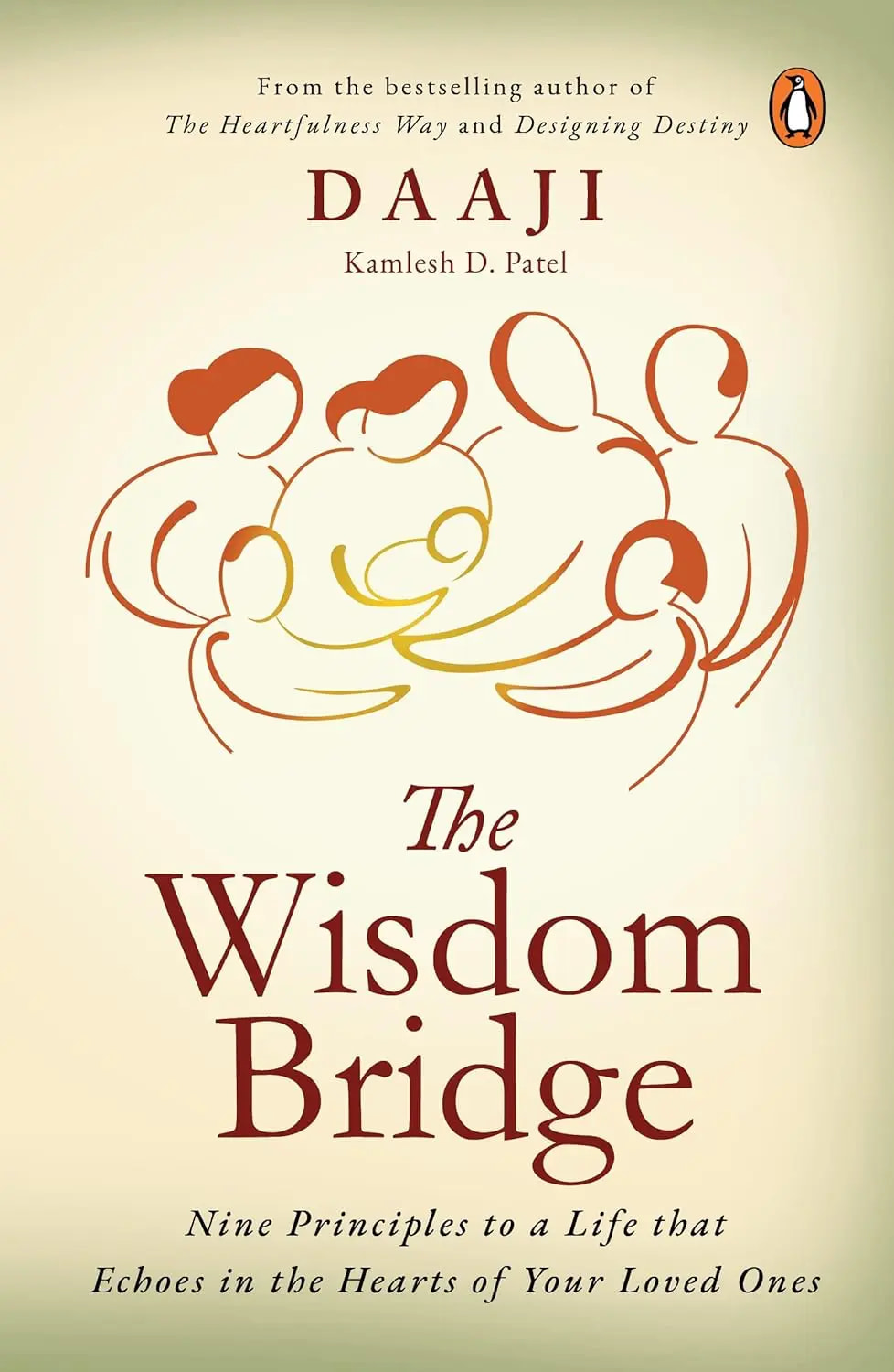 The Wisdom Bridge Nine Principles to a Life that Echoes in the Hearts of Your Loved Ones Daaji Kamlesh D Patel Front